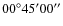 $00^{\circ}45^{\prime}00^{\prime\prime}$