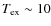 $T_{\rm ex} \sim 10$