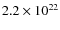 $2.2 \times 10^{22}$
