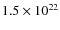 $1.5 \times 10^{22}$