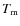 $T_{\rm m}$