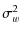 $\displaystyle \sigma_{w}^2$