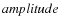 ${\it amplitude}$