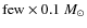 ${\rm few}\times 0.1~M_\odot$