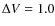 $\Delta V=1.0$