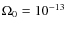$\Omega _0 = 10^{-13}$