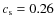 $c_{\rm s}=0.26$