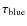 $\tau _{\rm blue}$
