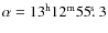 $\alpha=13^{\rm h} 12^{\rm m} 55\hbox{$.\!\!^{\rm s}$ }3$