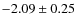 $-2.09\pm0.25$