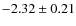 $-2.32\pm0.21$