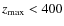 $z_{{\rm max}} < 400$
