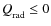 $Q_{{\rm rad}}^{}\le 0$