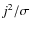 $j^2/\sigma $