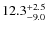 $12.3^{\rm +2.5}_{-9.0} $