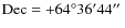 ${\rm Dec} = +64^{\circ}36^{\prime}44\hbox{$^{\prime\prime}$ }$