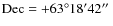 ${\rm Dec} = +63^{\circ}18^{\prime}42\hbox{$^{\prime\prime}$ }$