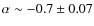 $\alpha \sim -0.7 \pm 0.07$