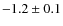 $-1.2 \pm 0.1$