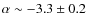 $\alpha \sim
-3.3 \pm 0.2$