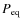 ${P}_{\rm eq}$