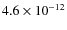 $4.6 \times 10^{-12}$