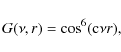 \begin{displaymath}G(\nu,r) = \cos^6({\rm c}\nu r) ,
\end{displaymath}