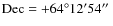 ${\rm Dec} = +64^{\circ}12^{\prime}54\hbox{$^{\prime\prime}$ }$