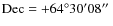 ${\rm Dec} = +64^{\circ}30^{\prime}08\hbox{$^{\prime\prime}$ }$