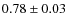 $0.78\pm0.03$