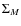 $\Sigma_{M}$