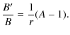$\displaystyle \frac{B'}{B} = \frac{1}{r}(A-1).$