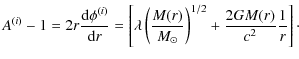 $\displaystyle A^{(i)} - 1 = 2 r \frac{{\rm d}\phi^{(i)}}{{\rm d} r} =
\left[\la...
...t(\frac{M(r)}{M_\odot}\right)^{1/2} +
\frac{2GM(r)}{c^2}\frac{1}{r}\right]\cdot$