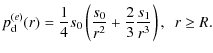 $\displaystyle p_{\rm d}^{(e)}(r) =\frac{1}{4} s_0 \left( \frac{s_0}{r^2} +
\frac{2}{3}\frac{s_1}{r^3}\right),~~r \geq R.$