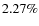 $2.27\%$