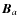 $\vec{B}_{a}$