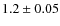 $1.2\pm0.05$