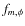 $f_{m,\phi}$