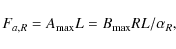 \begin{displaymath}
F_{a,R} = A_{\rm max} L = B_{\rm max} R L /\alpha_R ,
\end{displaymath}