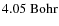 $4.05~{\rm Bohr}$