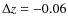 $\Delta z=-0.06$
