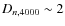 $D_{n,4000}\sim2$