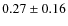 $0.27\pm0.16$