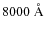 $8000~\rm\AA$
