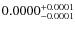 $0.0000^{\rm +0.0001}_{-0.0001}$