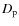 $D_{\rm p}$