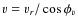 $v=v_r/\cos\phi_v$