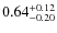 $\rm0.64_{-0.20}^{+0.12}$