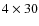 $4 \times 30$