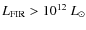$L_{\rm FIR} > 10^{\rm 12}~L_{\odot}$